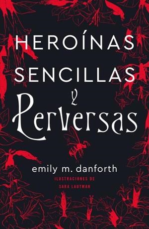 HEROÍNAS SENCILLAS Y PERVERSAS | 9788416517503 | DANFORTH, EMILY M. | Llibreria Ombra | Llibreria online de Rubí, Barcelona | Comprar llibres en català i castellà online