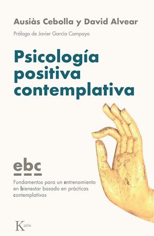 PSICOLOGÍA POSITIVA CONTEMPLATIVA | 9788499887128 | CEBOLLA I MARTÍ, AUSIÀS / ALVEAR MORÓN, DAVID | Llibreria Ombra | Llibreria online de Rubí, Barcelona | Comprar llibres en català i castellà online