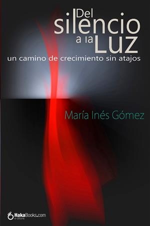 DEL SILENCIO A LA LUZ | 9788494864612 | GÓMEZ GÓMEZ, M» INES | Llibreria Ombra | Llibreria online de Rubí, Barcelona | Comprar llibres en català i castellà online