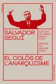 SALVADOR SEGUÍ. EL COLÓS DE L'ANARQUISME | 9788412204339 | SEGUÍ I RUBINAT, SALVADOR | Llibreria Ombra | Llibreria online de Rubí, Barcelona | Comprar llibres en català i castellà online