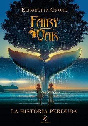 FAIRY OAK. LA HISTÒRIA PERDUDA | 9788418538865 | GNONE, ELISABETTA | Llibreria Ombra | Llibreria online de Rubí, Barcelona | Comprar llibres en català i castellà online