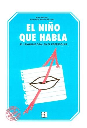 EL NIÑO QUE HABLA. EL LENGUAJE ORAL EN EL ESCOLAR | 9788486235635 | JUÁREZ SÁNCHEZ, ADORACIÓN / MONFORT, MARC | Llibreria Ombra | Llibreria online de Rubí, Barcelona | Comprar llibres en català i castellà online