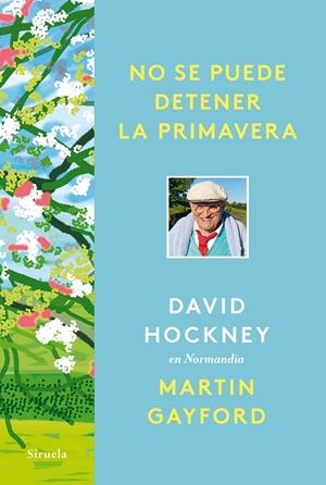 NO SE PUEDE DETENER LA PRIMAVERA | 9788418708961 | HOCKNEY, DAVID/GAYFORD, MARTIN | Llibreria Ombra | Llibreria online de Rubí, Barcelona | Comprar llibres en català i castellà online