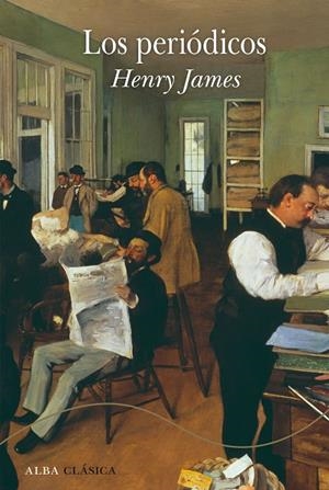 LOS PERIÓDICOS | 9788490658314 | JAMES, HENRY | Llibreria Ombra | Llibreria online de Rubí, Barcelona | Comprar llibres en català i castellà online