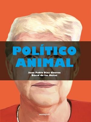 POLÍTICO ANIMAL | 9788418342479 | DÍAZ CHORNE, JUAN PABLO/DE LAS HERAS, DAVID | Llibreria Ombra | Llibreria online de Rubí, Barcelona | Comprar llibres en català i castellà online