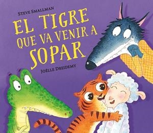EL TIGRE QUE VA VENIR A SOPAR | 9788448857523 | SMALLMAN, STEVE/DREIDEMY, JOËLLE | Llibreria Ombra | Llibreria online de Rubí, Barcelona | Comprar llibres en català i castellà online