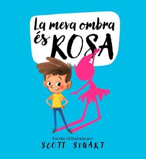 LA MEVA OMBRA ÉS ROSA | 9788448858209 | STUART, SCOTT | Llibreria Ombra | Llibreria online de Rubí, Barcelona | Comprar llibres en català i castellà online
