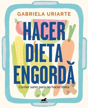 HACER DIETA ENGORDA | 9788418620201 | URIARTE, GABRIELA | Llibreria Ombra | Llibreria online de Rubí, Barcelona | Comprar llibres en català i castellà online