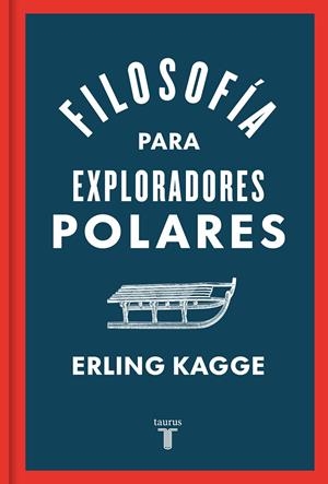 FILOSOFÍA PARA EXPLORADORES POLARES | 9788430624393 | KAGGE, ERLING | Llibreria Ombra | Llibreria online de Rubí, Barcelona | Comprar llibres en català i castellà online