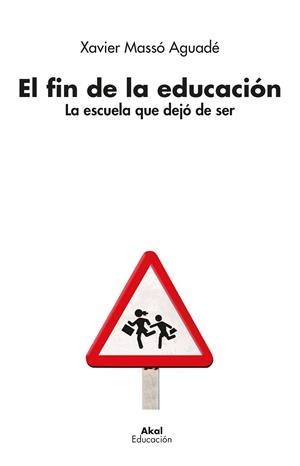 EL FIN DE LA EDUCACIÓN | 9788446050346 | MASSÓ AGUADÉ, XAVIER | Llibreria Ombra | Llibreria online de Rubí, Barcelona | Comprar llibres en català i castellà online