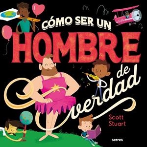 COMO SER UN HOMBRE DE VERDAD | 9788427296145 | STUART, SCOTT | Llibreria Ombra | Llibreria online de Rubí, Barcelona | Comprar llibres en català i castellà online