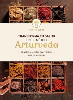 TRANSFORMA TU SALUD CON EL MÉTODO ARTURVEDA | 9788408246428 | CASTILLO, ARTURO | Llibreria Ombra | Llibreria online de Rubí, Barcelona | Comprar llibres en català i castellà online
