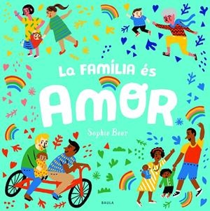 LA FAMÍLIA ÉS AMOR | 9788447943166 | BEER, SOPHIE | Llibreria Ombra | Llibreria online de Rubí, Barcelona | Comprar llibres en català i castellà online