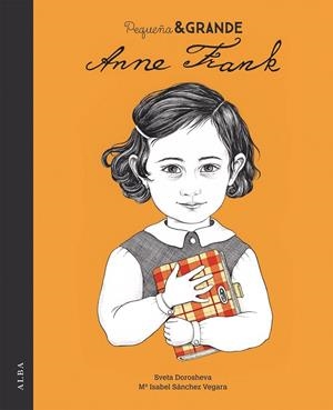 PEQUEÑA & GRANDE ANNE FRANK | 9788490654194 | SÁNCHEZ VEGARA, MARÍA ISABEL | Llibreria Ombra | Llibreria online de Rubí, Barcelona | Comprar llibres en català i castellà online