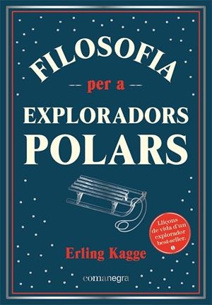 FILOSOFIA PER A EXPLORADORS POLARS | 9788418857416 | KAGGE, ERLING | Llibreria Ombra | Llibreria online de Rubí, Barcelona | Comprar llibres en català i castellà online