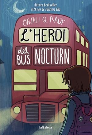 L'HEROI DEL BUS NOCTURN | 9788424671280 | Q. RAÚF, ONJALI | Llibreria Ombra | Llibreria online de Rubí, Barcelona | Comprar llibres en català i castellà online