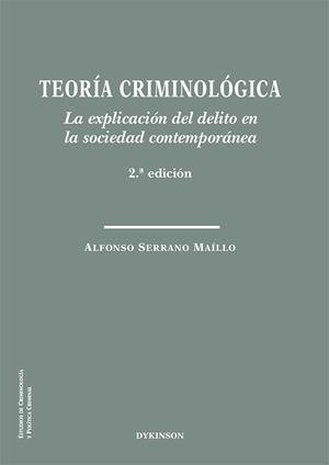 TEORÍA CRIMINOLÓGICA. LA EXPLICACIÓN DEL DELITO EN LA SOCIEDAD CONTEMPORÁNEA | 9788413775197 | SERRANO MAÍLLO, ALFONSO | Llibreria Ombra | Llibreria online de Rubí, Barcelona | Comprar llibres en català i castellà online
