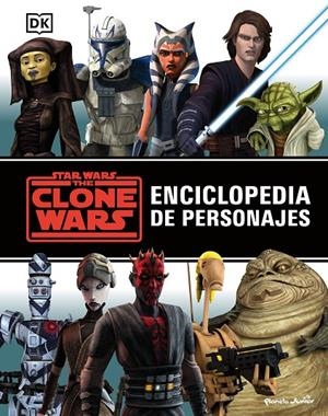 STAR WARS. THE CLONE WARS. ENCICLOPEDIA DE PERSONAJES | 9788408242864 | STAR WARS | Llibreria Ombra | Llibreria online de Rubí, Barcelona | Comprar llibres en català i castellà online