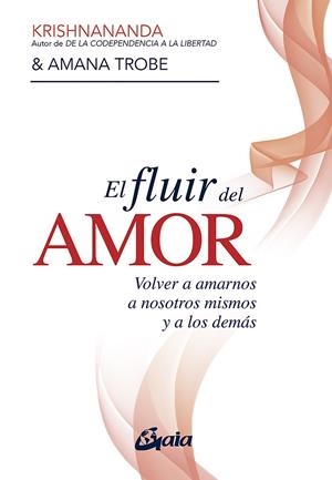 EL FLUIR DEL AMOR | 9788484459514 | KRISHNANANDA/TROBE, AMANA | Llibreria Ombra | Llibreria online de Rubí, Barcelona | Comprar llibres en català i castellà online