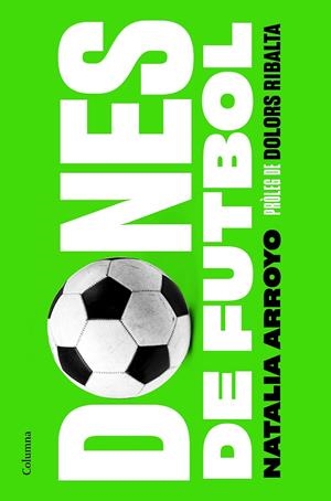 DONES DE FUTBOL | 9788466428569 | ARROYO CLAVELL, NATALIA | Llibreria Ombra | Llibreria online de Rubí, Barcelona | Comprar llibres en català i castellà online