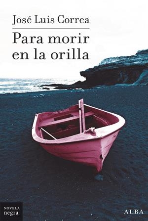 PARA MORIR EN LA ORILLA | 9788490658161 | CORREA, JOSÉ LUIS | Llibreria Ombra | Llibreria online de Rubí, Barcelona | Comprar llibres en català i castellà online