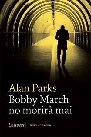 BOBBY MARCH NO MORIRÀ MAI | 9788418375705 | PARKS, ALAN | Llibreria Ombra | Llibreria online de Rubí, Barcelona | Comprar llibres en català i castellà online