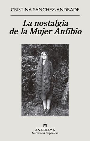 LA NOSTALGIA DE LA MUJER ANFIBIO | 9788433999399 | SÁNCHEZ-ANDRADE, CRISTINA | Llibreria Ombra | Llibreria online de Rubí, Barcelona | Comprar llibres en català i castellà online