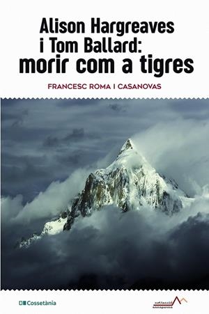 ALISON HARGREAVES I TOM BALLARD: MORIR COM A TIGRES | 9788413561516 | ROMA I CASANOVAS, FRANCESC | Llibreria Ombra | Llibreria online de Rubí, Barcelona | Comprar llibres en català i castellà online