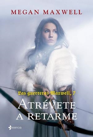 LAS GUERRERAS MAXWELL, 7. ATRÉVETE A RETARME | 9788408252443 | MAXWELL, MEGAN | Llibreria Ombra | Llibreria online de Rubí, Barcelona | Comprar llibres en català i castellà online