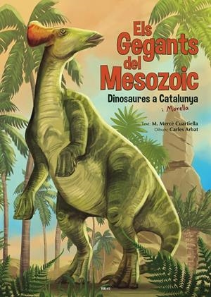 ELS GEGANTS DEL MESOZOIC | 9788418096235 | CUARTIELLA TODOLÍ, M. MERCÈ | Llibreria Ombra | Llibreria online de Rubí, Barcelona | Comprar llibres en català i castellà online