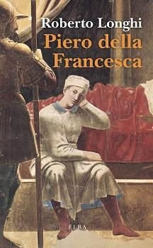 PIERO DELLA FRANCESCA | 9788412467208 | LONGHI, ROBERTO | Llibreria Ombra | Llibreria online de Rubí, Barcelona | Comprar llibres en català i castellà online