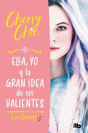 ELLA, YO Y LA GRAN IDEA DE SER VALIENTES (VALIENTES) | 9788413144177 | CHERRY CHIC, | Llibreria Ombra | Llibreria online de Rubí, Barcelona | Comprar llibres en català i castellà online