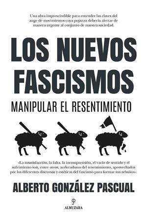 LOS NUEVOS FASCISMOS. MANIPULAR EL RESENTIMIENTO | 9788418757617 | ALBERTO GONZÁLEZ PASCUAL | Llibreria Ombra | Llibreria online de Rubí, Barcelona | Comprar llibres en català i castellà online