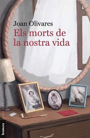 ELS MORTS DE LA NOSTRA VIDA | 9788413582634 | OLIVARES, JOAN | Llibreria Ombra | Llibreria online de Rubí, Barcelona | Comprar llibres en català i castellà online