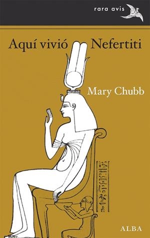 AQUÍ VIVIÓ NEFERTITI | 9788490658413 | CHUBB, MARY | Llibreria Ombra | Llibreria online de Rubí, Barcelona | Comprar llibres en català i castellà online