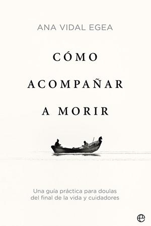CÓMO ACOMPAÑAR A MORIR | 9788413842509 | VIDAL EGEA, ANA | Llibreria Ombra | Llibreria online de Rubí, Barcelona | Comprar llibres en català i castellà online