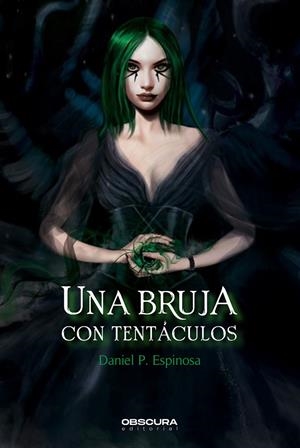 UNA BRUJA CON TENTÁCULOS | 9788412382747 | ESPINOSA, DANIEL P. | Llibreria Ombra | Llibreria online de Rubí, Barcelona | Comprar llibres en català i castellà online