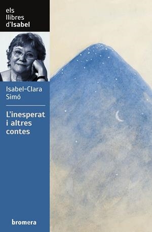 L'INESPERAT I ALTRES CONTES | 9788413582658 | SIMÓ, ISABEL-CLARA | Llibreria Ombra | Llibreria online de Rubí, Barcelona | Comprar llibres en català i castellà online
