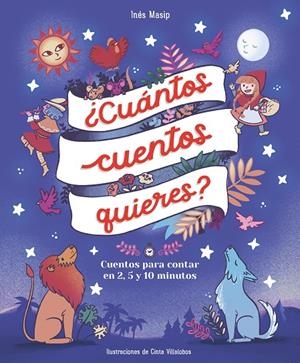 ¿CUÁNTOS CUENTOS QUIERES? CUENTOS PARA LEER EN DOS, CINCO Y DIEZ MINUTOS ANTES D | 9788448859824 | MASIP, INÉS/VILLALOBOS, CINTA | Llibreria Ombra | Llibreria online de Rubí, Barcelona | Comprar llibres en català i castellà online