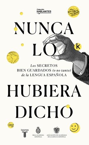 NUNCA LO HUBIERA DICHO | 9788430623648 | REAL ACADEMIA ESPAÑOLA,/ASOCIACIÓN DE ACADEMIAS DE LA LENGUA ESPAÑOLA, | Llibreria Ombra | Llibreria online de Rubí, Barcelona | Comprar llibres en català i castellà online