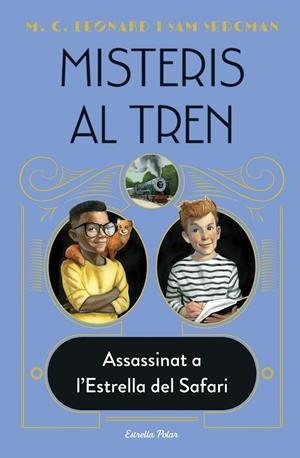 MISTERIS AL TREN 3. ASSASSINAT A L'ESTRELLA DEL SAFARI | 9788413892085 | LEONARD, M.G./SEDGMAN, SAM | Llibreria Ombra | Llibreria online de Rubí, Barcelona | Comprar llibres en català i castellà online