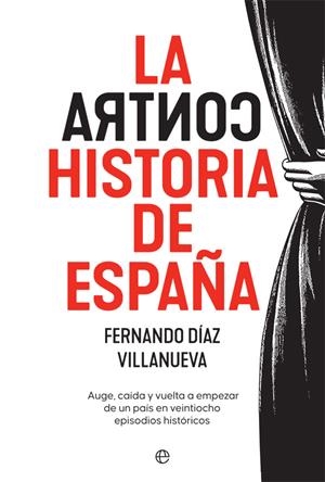 LA CONTRAHISTORIA DE ESPAÑA | 9788413841779 | DÍAZ VILLANUEVA, FERNANDO | Llibreria Ombra | Llibreria online de Rubí, Barcelona | Comprar llibres en català i castellà online