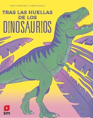TRAS LAS HUELLAS DE LOS DINOSAURIOS | 9788413921884 | VOINCHET, TONY | Llibreria Ombra | Llibreria online de Rubí, Barcelona | Comprar llibres en català i castellà online