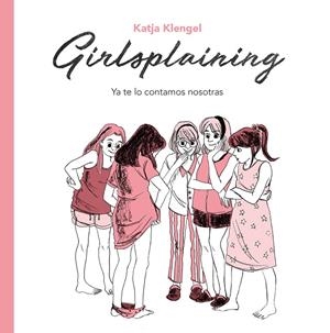 GIRLSPLAINING. YA TE LO CONTAMOS NOSOTRAS | 9788494425707 | KLENGEL, KATJA | Llibreria Ombra | Llibreria online de Rubí, Barcelona | Comprar llibres en català i castellà online