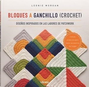 BLOQUES A GANCHILLO (CROCHET) | 9789463597586 | MORGAN, LEONIE | Llibreria Ombra | Llibreria online de Rubí, Barcelona | Comprar llibres en català i castellà online