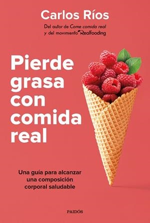 PIERDE GRASA CON COMIDA REAL | 9788449339189 | RÍOS, CARLOS | Llibreria Ombra | Llibreria online de Rubí, Barcelona | Comprar llibres en català i castellà online