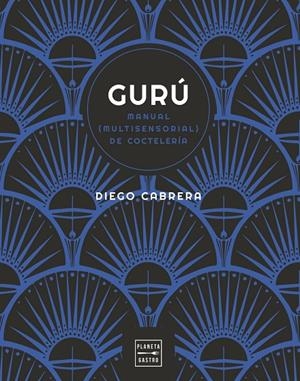 GURÚ COCTELES | 9788408254591 | CABRERA, DIEGO | Llibreria Ombra | Llibreria online de Rubí, Barcelona | Comprar llibres en català i castellà online