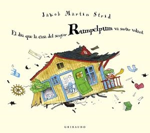 EL DIA QUE LA CASA DEL SENYOR RUMPELPUM VA SORTIR VOLANT | 9788412394061 | MARTIN STRID, JAKOB | Llibreria Ombra | Llibreria online de Rubí, Barcelona | Comprar llibres en català i castellà online