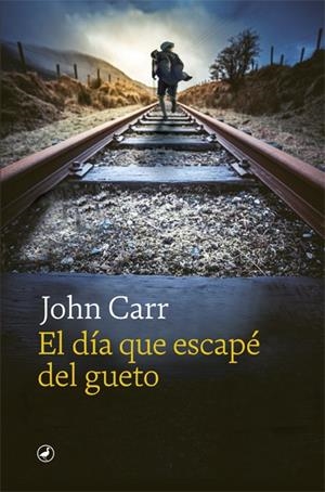 EL DÍA QUE ESCAPÉ DEL GUETO | 9788418059971 | CARR, JOHN | Llibreria Ombra | Llibreria online de Rubí, Barcelona | Comprar llibres en català i castellà online