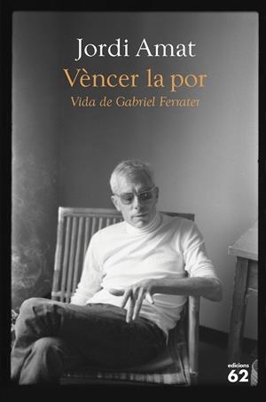 VÈNCER LA POR. VIDA DE GABRIEL FERRATER | 9788429780116 | AMAT, JORDI | Llibreria Ombra | Llibreria online de Rubí, Barcelona | Comprar llibres en català i castellà online